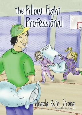 The Pillow Fight Professional by Strong, Angela Ruth