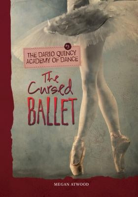 The Cursed Ballet by Atwood, Megan
