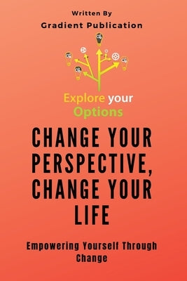 Change Your Perspective, Change Your Life: Empowering Yourself Through Change by Publication, Gradient