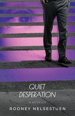 Quiet Desperation by Nelsestuen, Rodney