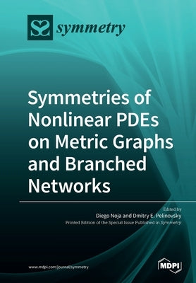 Symmetries of Nonlinear PDEs on Metric Graphs and Branched Networks by Noja, Diego