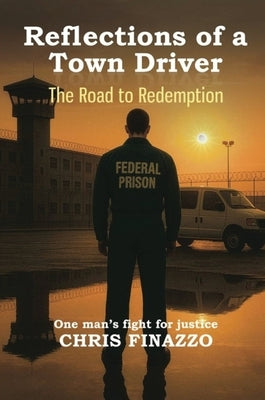 Reflections Of A Town Driver: The Road To Redemption by Finazzo, Chris