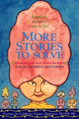 More Stories to Solve: Fifteen Folktales from Around the World by Shannon, George