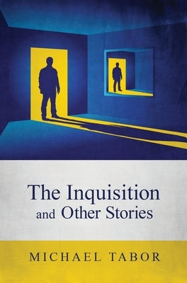 The Inquisition and Other Stories by Tabor, Michael