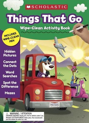 Things That Go Wipe-Clean Activity Book by Scholastic Teaching Resources