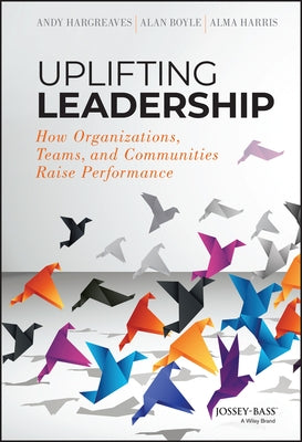 Uplifting Leadership by Hargreaves, Andy