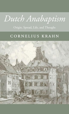 Dutch Anabaptism by Krahn, Cornelius