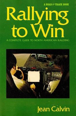 Rallying to Win: A Complete Guide to North American Rallying (Revised) by Calvin, Jean