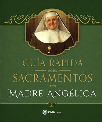 Guia Rapida de Los Sacramentos by Angelica, Mother