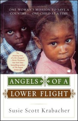 Angels of a Lower Flight: One Woman's Mission to Save a Country . . . One Child at a Time by Krabacher, Susie Scott