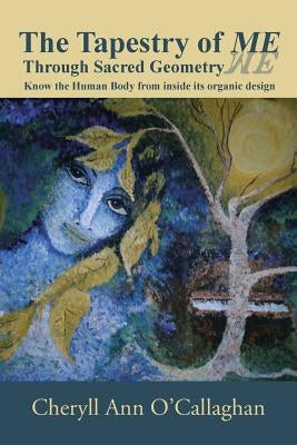 The Tapestry of Me: Through Sacred Geometry by O'Callaghan, Cheryll Ann
