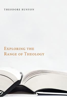 Exploring the Range of Theology by Runyon, Theodore