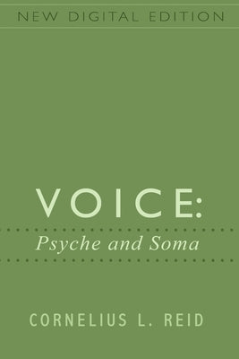 Voice: Psyche and Soma by Reid, Cornelius L.