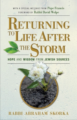 Returning to Life After the Storm: Hope and Wisdom from Jewish Sources by Skorka, Abraham