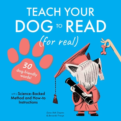 Teach Your Dog to Read: 30 Dog-Friendly Words by Simpson, Susan Holt