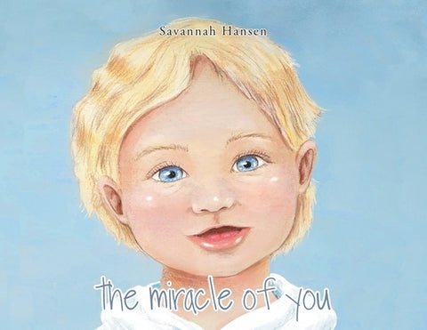 The Miracle of You by Hansen, Savannah