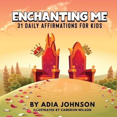 Enchanting Me: 31 Daily Affirmations for Kids: 31 Daily by Johnson, Adia