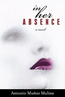 In Her Absence by Molina, Antonio Munoz
