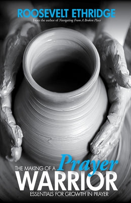 The Making of a Prayer Warrior by Ethridge, Roosevelt