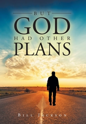 But God Had Other Plans by Jackson, Bill