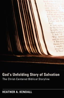 God's Unfolding Story of Salvation by Kendall, Heather A.