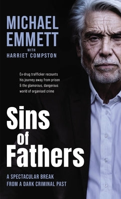 Sins of Fathers: A Spectacular Break from a Dark Criminal Past by Emmett, Michael