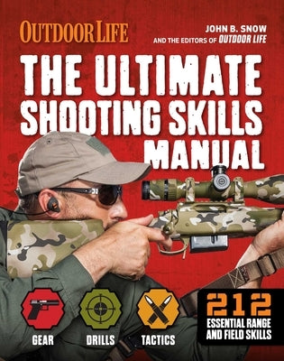 The Ultimate Shooting Skills Manual: 2020 Paperback Outdoor Life Ammo Rifles Pistols AR Shotguns Firearms by The Editors of Outdoor Life