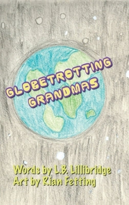 Globetrotting Grandmas by Lillibridge, L. B.