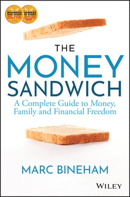 The Money Sandwich: A Complete Guide to Money, Family and Financial Freedom by Marc Bineham