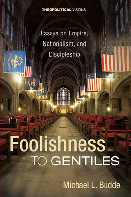 Foolishness to Gentiles by Budde, Michael L.