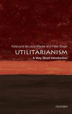 Utilitarianism: A Very Short Introduction by de Lazari-Radek, Katarzyna