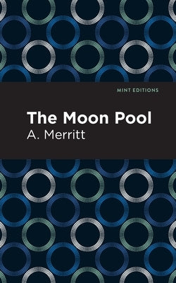 The Moon Pool by Merritt, A.