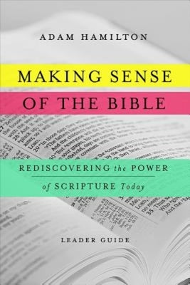 Making Sense of the Bible [leader Guide]: Rediscovering the Power of Scripture Today by Hamilton, Adam
