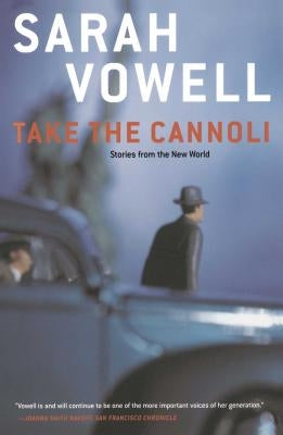 Take the Cannoli: Stories from the New World by Vowell, Sarah