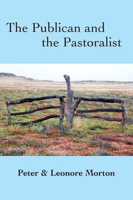The Publican and the Pastoralist by Morton, Peter G.