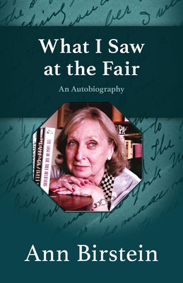 What I Saw at the Fair: An Autobiography by Birstein, Ann