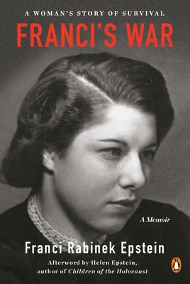 Franci's War: A Woman's Story of Survival by Epstein, Franci Rabinek