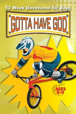 Gotta Have God 52 Week Devotional for Boys Ages 6-9 by Rose Kidz
