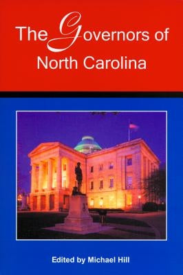 The Governors of North Carolina by Hill, Michael