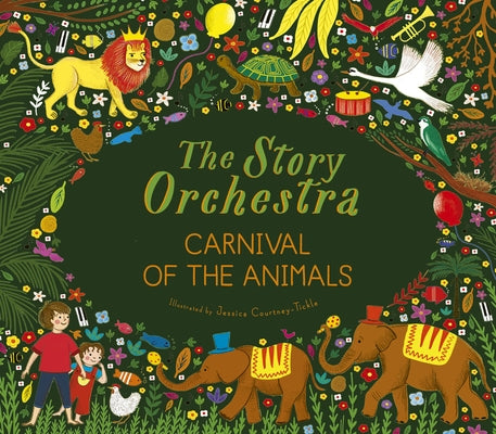The Story Orchestra: Carnival of the Animals: Press the Note to Hear Saint-Saëns' Music by Tickle, Jessica Courtney
