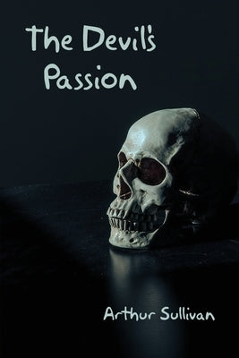 The Devil's Passion by Sullivan, Arthur