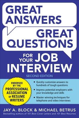 Great Answers, Great Questions for Your Job Interview, 2nd Edition by Block, Jay a.