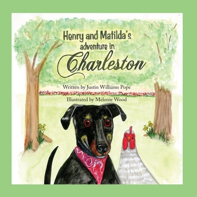Henry and Matilda's Adventure in Charleston by Pope, Justin W.