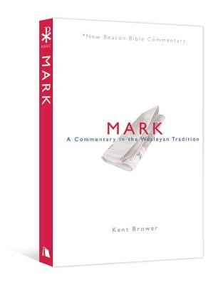 Nbbc, Mark: A Commentary in the Wesleyan Tradition by Brower, Kent