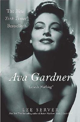 Ava Gardner: "love Is Nothing" by Server, Lee