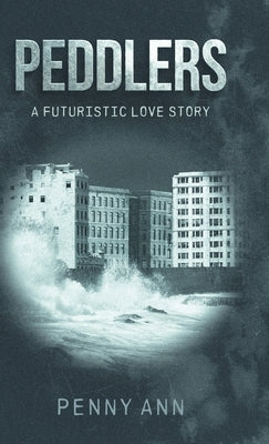 Peddlers: A Futuristic Love Story by Ann, Penny