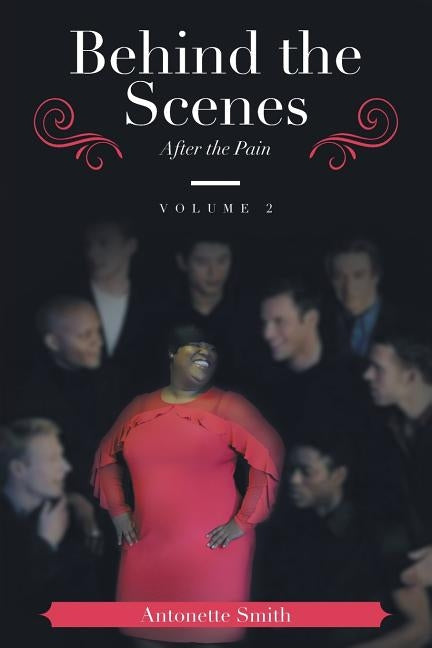 Behind the Scenes: After the Pain by Smith, Antonette