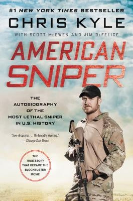 American Sniper: The Autobiography of the Most Lethal Sniper in U.S. Military History by Kyle, Chris