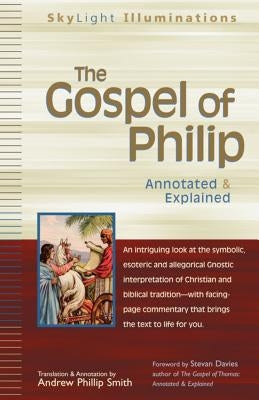 The Gospel of Philip: Annotated & Explained by Smith, Andrew Phillip
