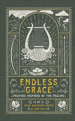 Endless Grace: Prayers Inspired by the Psalms by Smith, Ryan Whitaker